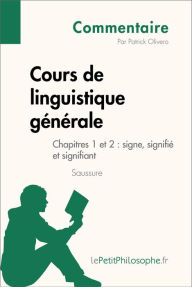 Title: Cours de linguistique générale de Saussure - Chapitres 1 et 2 : signe, signifié et signifiant (Commentaire): Comprendre la philosophie avec lePetitPhilosophe.fr, Author: Patrick Olivero