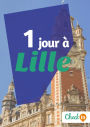 1 jour à Lille: Des cartes, des bons plans et les itinéraires indispensables