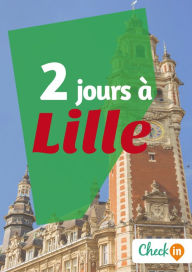 Title: 2 jours à Lille: Des cartes, des bons plans et les itinéraires indispensables, Author: François Héliodore