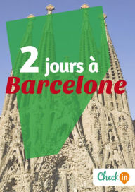 Title: 2 jours à Barcelone: Des cartes, des bons plans et les itinéraires indispensables, Author: Géraldine Rigot