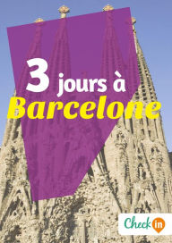 Title: 3 jours à Barcelone: Des cartes, des bons plans et les itinéraires indispensables, Author: Géraldine Rigot