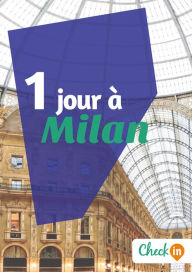 Title: 1 jour à Milan: Un guide touristique avec des cartes, des bons plans et les itinéraires indispensables, Author: Cécile Cavaleri