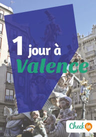 Title: 1 jour à Valence: Un guide touristique avec des cartes, des bons plans et les itinéraires indispensables, Author: Amélie Gervois