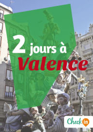 Title: 2 jours à Valence: Un guide touristique avec des cartes, des bons plans et les itinéraires indispensables, Author: Amélie Gervois