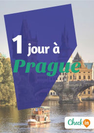 Title: 1 jour à Prague: Un guide touristique avec des cartes, des bons plans et les itinéraires indispensables, Author: Florence Gindre
