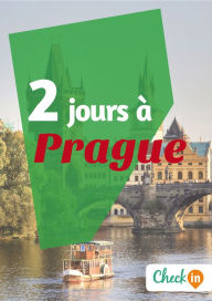 Title: 2 jours à Prague: Un guide touristique avec des cartes, des bons plans et les itinéraires indispensables, Author: Florence Gindre