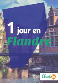 Title: 1 jour en Flandre: Un guide touristique avec des cartes, des bons plans et les itinéraires indispensables, Author: Inès Glogowski