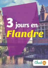 Title: 3 jours en Flandre: Un guide touristique avec des cartes, des bons plans et les itinéraires indispensables, Author: Inès Glogowski