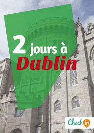 Title: 2 jours à Dublin: Un guide touristique avec des cartes, des bons plans et les itinéraires indispensables, Author: Manon Liduena