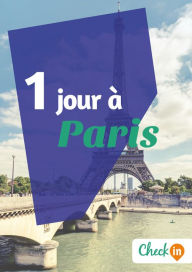 Title: 1 jour à Paris: Un guide touristique avec des cartes, des bons plans et les itinéraires indispensables, Author: Claude Lesaulnier