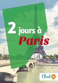 Title: 2 jours à Paris: Un guide touristique avec des cartes, des bons plans et les itinéraires indispensables, Author: Claude Lesaulnier
