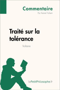 Title: Traité sur la tolérance de Voltaire (Commentaire): Comprendre la philosophie avec lePetitPhilosophe.fr, Author: Kemel Fahem