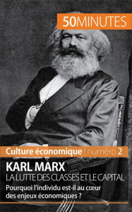 Title: Karl Marx, la lutte des classes et le capital: Pourquoi l'individu est-il au cour des enjeux économiques ?, Author: Gabriel Verboomen