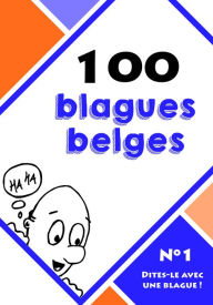 Title: 100 blagues belges, Author: Dites-le avec une blague !