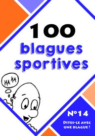 Title: 100 blagues sportives, Author: Dites-le avec une blague !