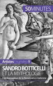 Title: Sandro Botticelli et la mythologie: L'ambassadeur de la Renaissance italienne, Author: Tatiana Sgalbiero