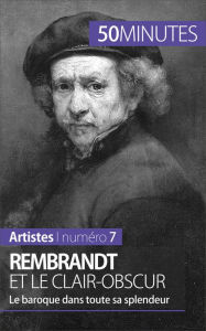 Title: Rembrandt et le clair-obscur: Le baroque dans toute sa splendeur, Author: Céline Muller