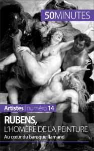 Title: Rubens, l'Homère de la peinture: Au coeur du baroque flamand, Author: Marion Hallet