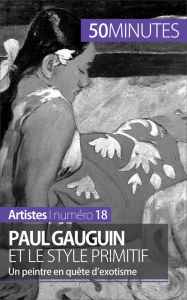 Title: Paul Gauguin et le style primitif: Un peintre en quête d'exotisme, Author: Julie Lorang