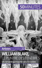 William Blake, le peintre des tï¿½nï¿½bres: Un romantique tournï¿½ vers l'invisible