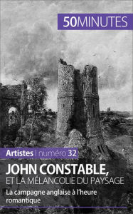 Title: John Constable et la mélancolie du paysage: La campagne anglaise à l'heure romantique, Author: Thomas Jacquemin