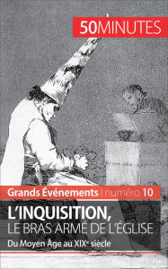 Title: L'inquisition, le bras armé de l'Église: Du Moyen Âge au XIXe siècle, Author: Mélanie Mettra