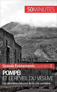 Title: Pompéi et le réveil du Vésuve: Les dernières heures de la cité romaine, Author: Mélanie Mettra