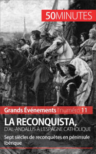 Title: La Reconquista, d'al-Andalus à l'Espagne catholique: Sept siècles de reconquêtes en péninsule Ibérique, Author: Romain Parmentier