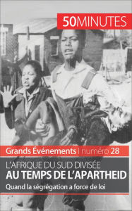 Title: L'Afrique du Sud divisée au temps de l'apartheid: Quand la ségrégation a force de loi, Author: Marie Fauré