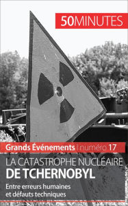 Title: La catastrophe nucléaire de Tchernobyl: Entre erreurs humaines et défauts techniques, Author: Aude Perrineau