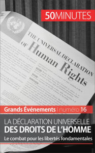 Title: La Déclaration universelle des droits de l'homme: Le combat pour les libertés fondamentales, Author: Romain Parmentier