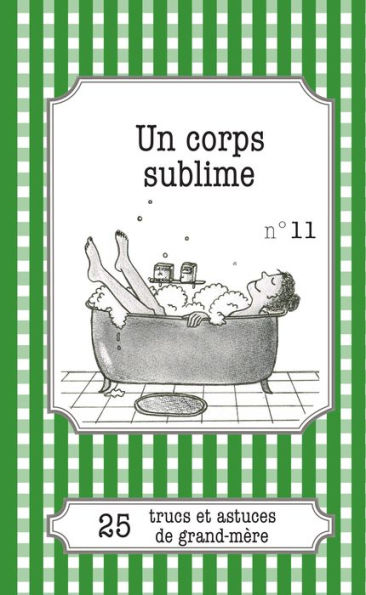 Un corps sublime: 25 trucs et astuces de grand-mère