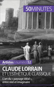 Title: Claude Lorrain et l'esthétique classique: L'art du « paysage idéal », entre réel et imaginaire, Author: Tatiana Sgalbiero