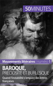 Title: Baroque, préciosité et burlesque: Quand l'instabilité s'empare des lettres françaises, Author: Fabienne Gheysens