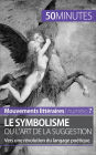 Le symbolisme ou l'art de la suggestion: Vers une révolution du langage poétique