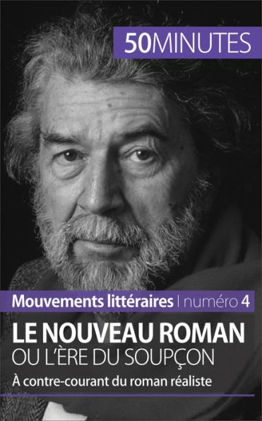 Le Nouveau Roman ou l'ère du soupçon: À contre-courant du roman réaliste