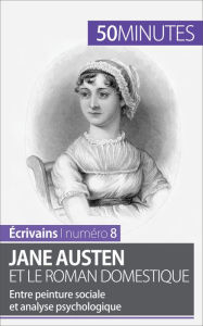 Title: Jane Austen et le roman domestique: Entre peinture sociale et analyse psychologique, Author: Julie Pihard