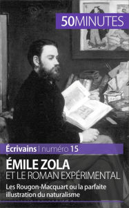 Title: Émile Zola et le roman expérimental: Les Rougon-Macquart ou la parfaite illustration du naturalisme, Author: Julie Pihard