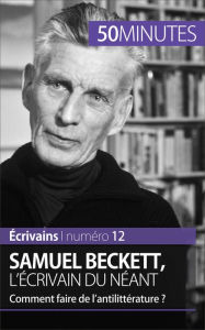 Title: Samuel Beckett, l'écrivain du néant: Comment faire de l'antilittérature ?, Author: Clémence Verburgh