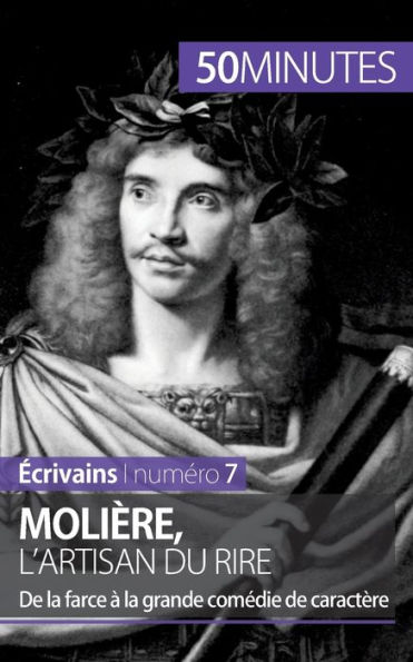 Molière, l'artisan du rire: de la farce à grande comédie caractère
