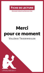 Title: Merci pour ce moment de Valérie Trierweiler (Fiche de lecture): Analyse complète et résumé détaillé de l'oeuvre, Author: lePetitLitteraire