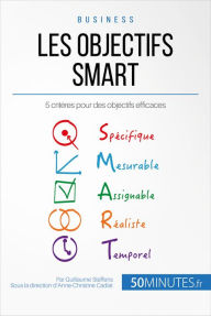 Title: Les objectifs SMART: 5 critères pour des objectifs efficaces, Author: Guillaume Steffens