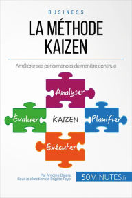 Title: La méthode Kaizen: Améliorer ses performances de manière continue, Author: Antoine Delers