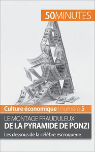 Title: Le montage frauduleux de la pyramide de Ponzi: Les dessous de la célèbre escroquerie, Author: Ariane de Saeger
