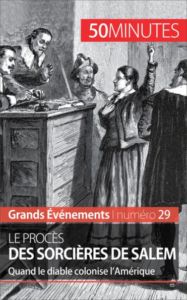 Le procès des sorcières de Salem: Quand le diable colonise l'Amérique