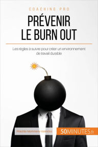 Title: Comment prévenir le burn out ?: Les règles à suivre pour éviter le pire, Author: Priscillia Mommens-Valenduc