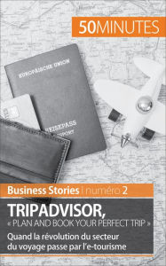 Title: TripAdvisor : « Plan and book your perfect trip »: Quand la révolution du secteur du voyage passe par l'e-tourisme, Author: Charlotte Bouillot