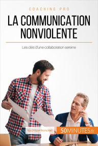 Title: La Communication NonViolente: Les clés d'une collaboration sereine, Author: Véronique Bronckart