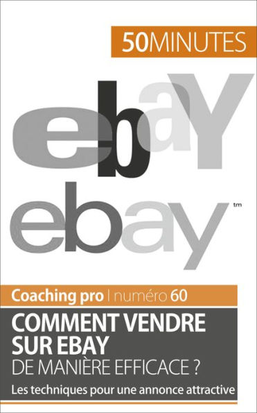 Comment vendre sur eBay de manière efficace ?: Les techniques pour une annonce attractive