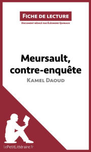 Title: Meursault, contre-enquête de Kamel Daoud (Fiche de lecture): Analyse complète et résumé détaillé de l'oeuvre, Author: lePetitLitteraire